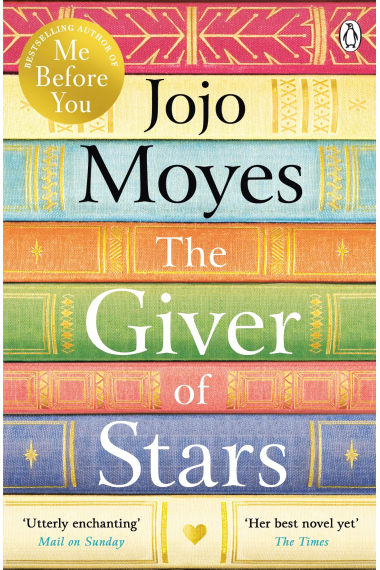 The Giver of Stars: Fall in love with the enchanting Sunday Times bestseller from the author of Me Before You