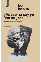 ¿Acaso no soy yo una mujer? Mujeres negras y feminismo