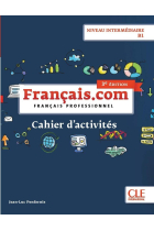 Français.com. Français professionnel. Cahier d'exercices. B1. Per le Scuole superiori