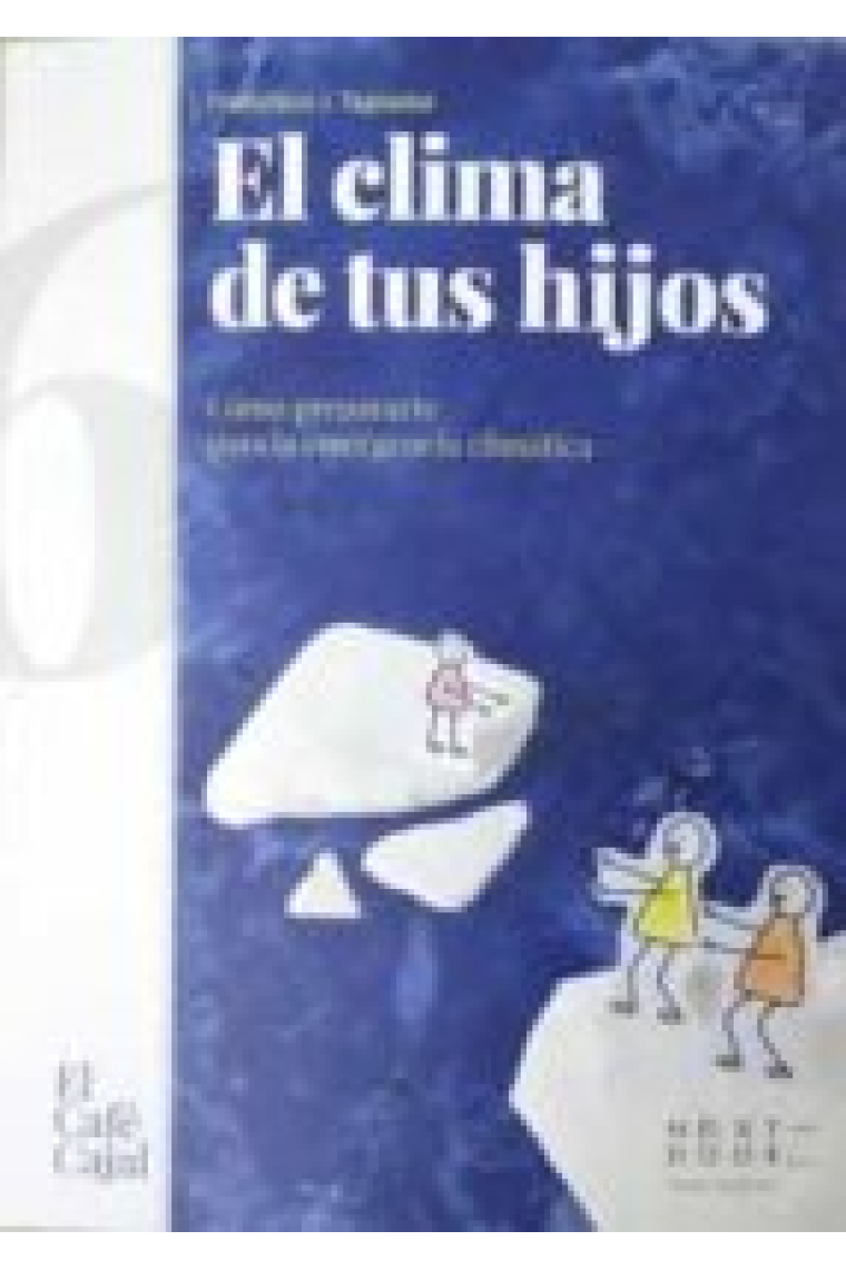 El clima de tus hijos. Cómo prepararte para la emergencia clmática