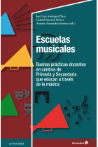 Escuelas musicales. Buenas prácticas docentes en centros de Primaria y Secundaria que educan a través de la música