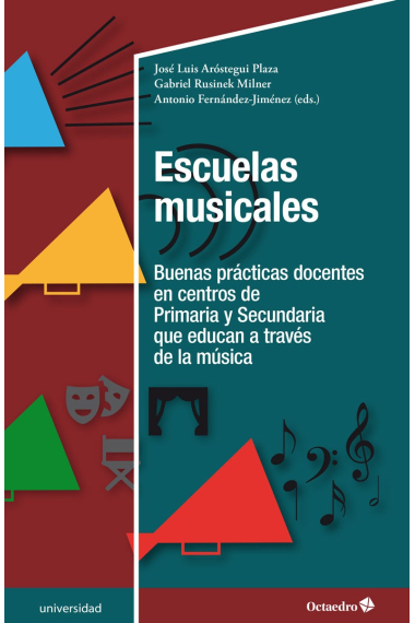 Escuelas musicales. Buenas prácticas docentes en centros de Primaria y Secundaria que educan a través de la música