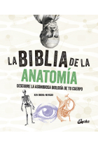 La biblia de la anatomía. Descubre la asombrosa biología de tu cuerpo