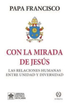 Con la mirada de Jesús: las relaciones humanas entre unidad y diversidad