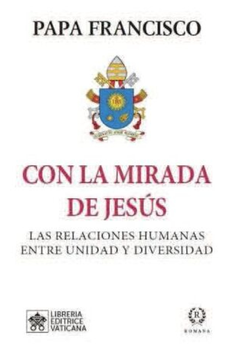 Con la mirada de Jesús: las relaciones humanas entre unidad y diversidad