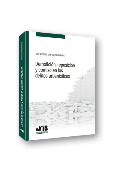 Demolición, reposición y comiso en los delitos urbanísticos