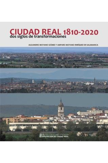 CIUDAD REAL 1810-2020 DOS SIGLOS DE TRANSFORMACIONES