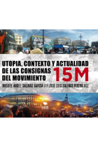 UTOPIA, CONTEXTO Y ACTUALIDAD DE LAS CONSIGNAS DEL MOVIMIENTO 15M