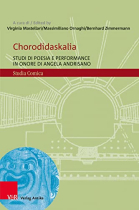 Chorodidaskalia: Studi Di Poesia E Performance in Onore Di Angela Andrisano: Band 015