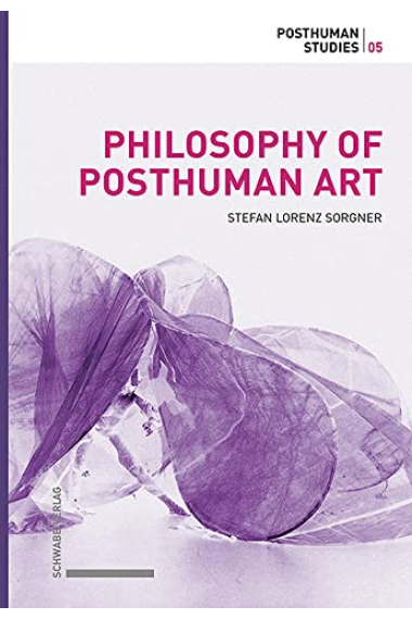 Philosophy of Posthuman Art (Posthuman Studies)