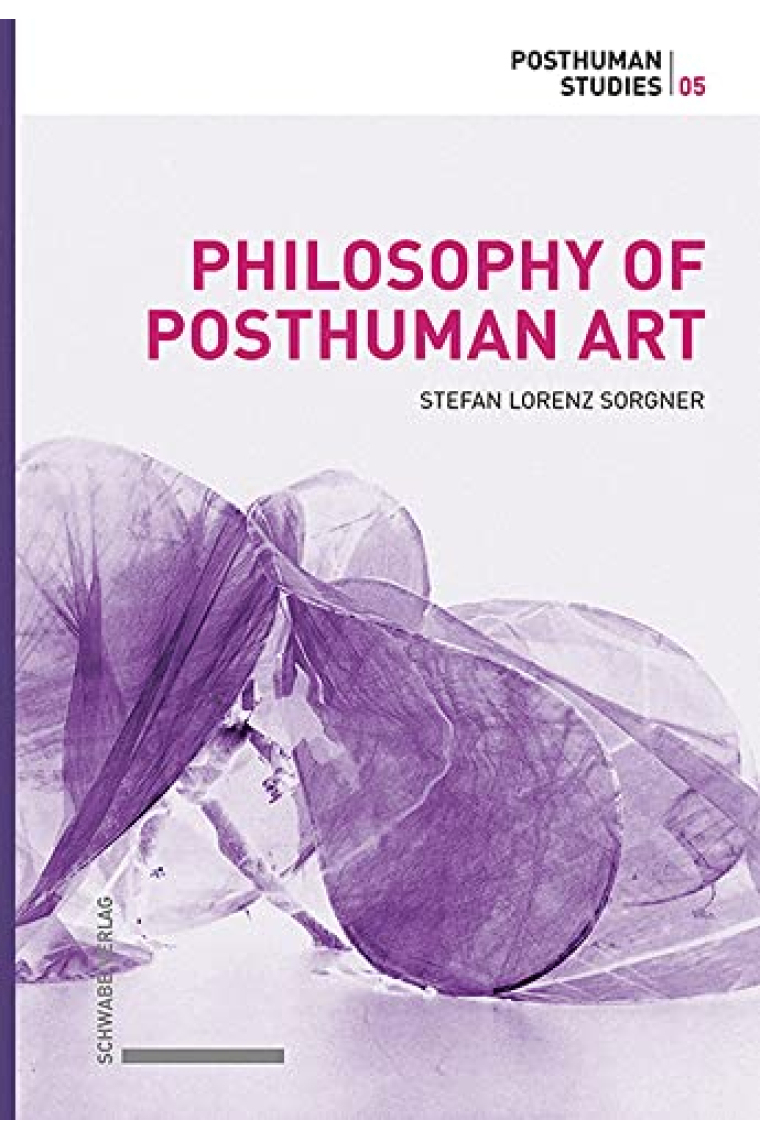 Philosophy of Posthuman Art (Posthuman Studies)