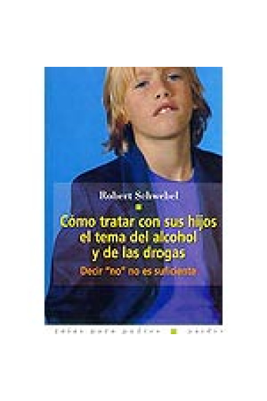 Cómo tratar con sus hijos el tema del alcohol y de las drogas