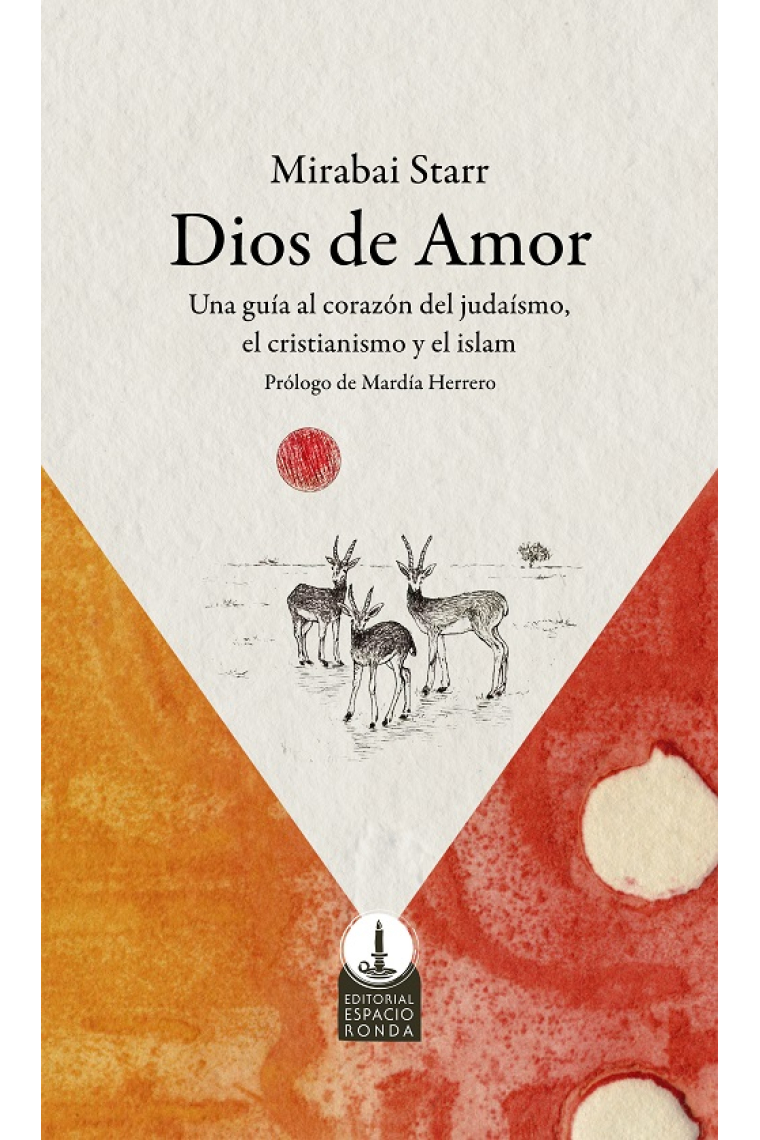 Dios de amor: una guía al corazón del judaismo, el cristianismo y el islam