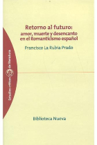 Retorno al futuro: amor, muerte y desencanto en el Romanticismo español