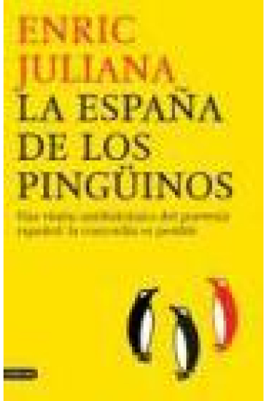 La España de los pingüinos. Una visión antibalcánica del porvenir español: la concordia es posible