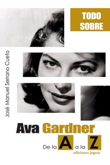 Todo sobre Ava Gardner. De la A a la Z