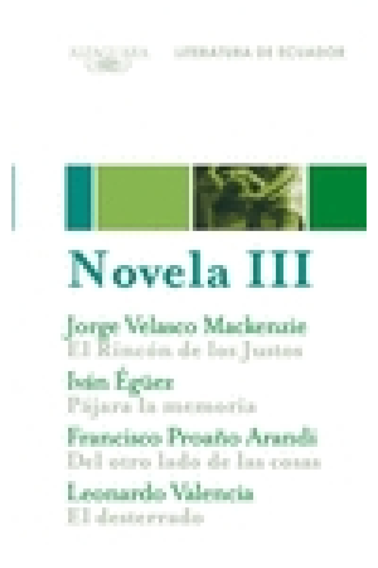 Novela III. El Rincón de los Justos / Pájara la memoria / Del otro lado de las cosas / El desterrado  (Literatura de Ecuador)