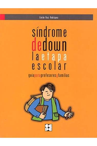 Síndrome de Down. La etapa escolar. Guía para profesores y familias