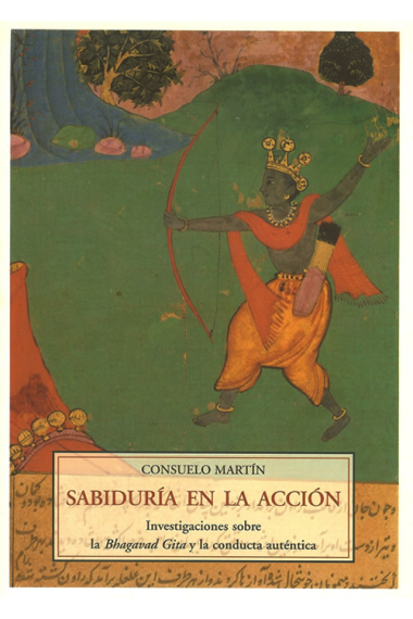 Sabiduría en la acción: investigaciones sobre la Bhagavad Gita y la conducta auténtica