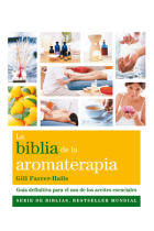 La biblia de la aromaterapia