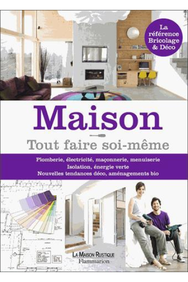 Maison. Tout faire soi-même