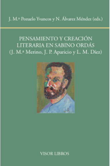 Pensamiento y creación literaria de Sabino Ordás (J. Mª.  Merino., J. M. Aparicio, L. Mateo Díez)