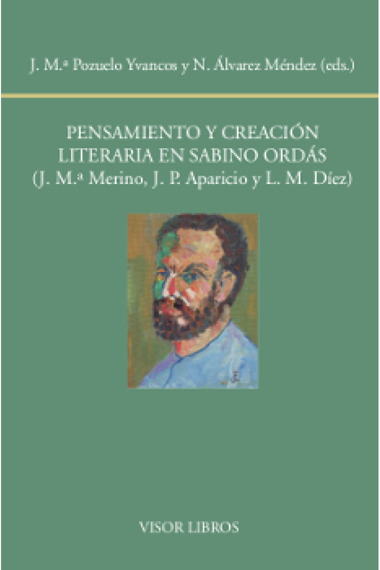 Pensamiento y creación literaria de Sabino Ordás (J. Mª.  Merino., J. M. Aparicio, L. Mateo Díez)