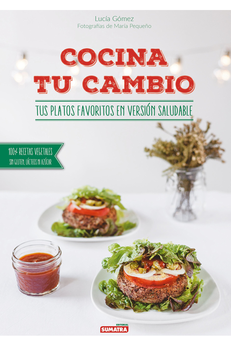 Cocina tu cambio. Tus platos favoritos en versión saludable