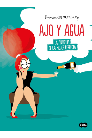 Ajo y agua. La antiguía de la mujer perfecta