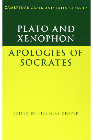 Apologies of Socrates: The Apology of Socrates and Xenophon. The Apology of Socrates