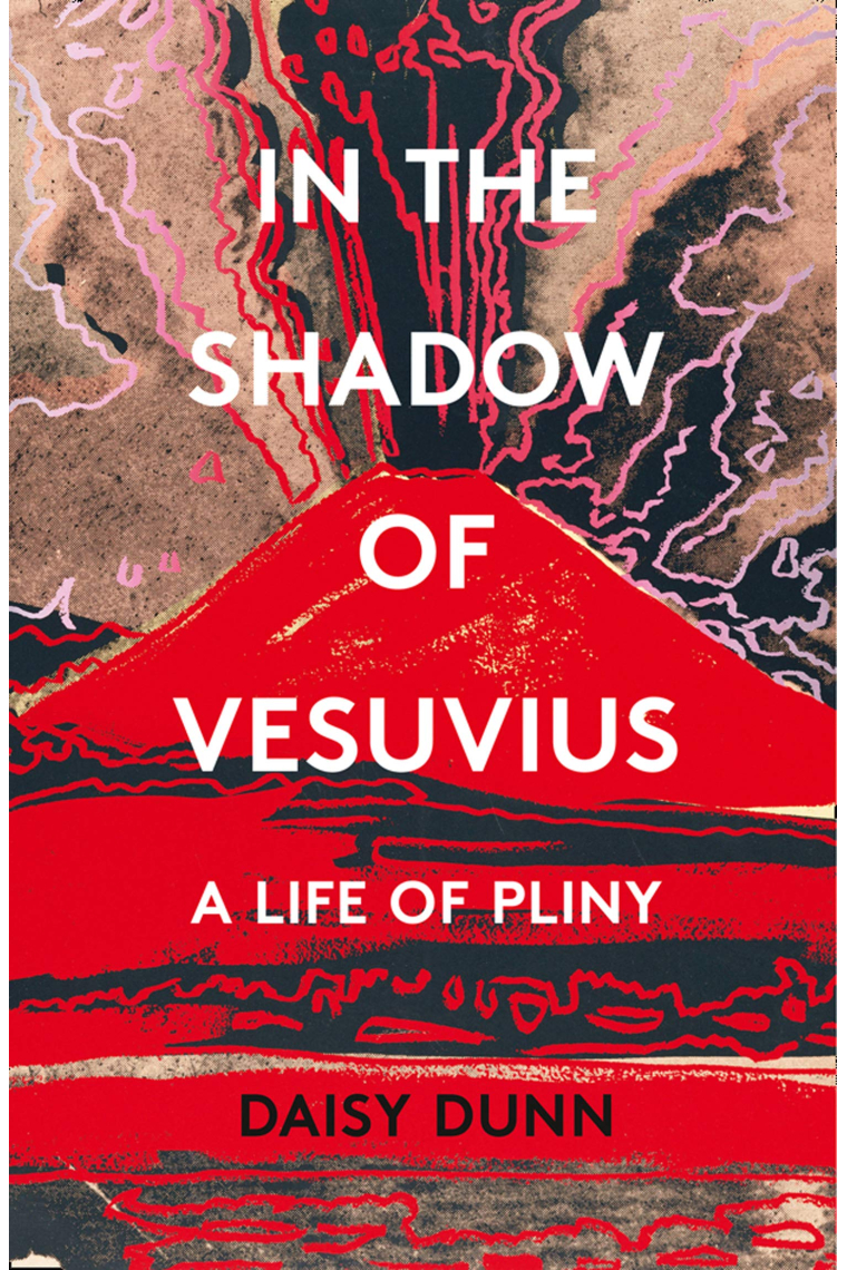 In the Shadow of Vesuvius: A Life of Pliny