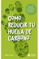 Cómo reducir tu huella de carbono. Opciones prácticas para conseguir resultados de verdad