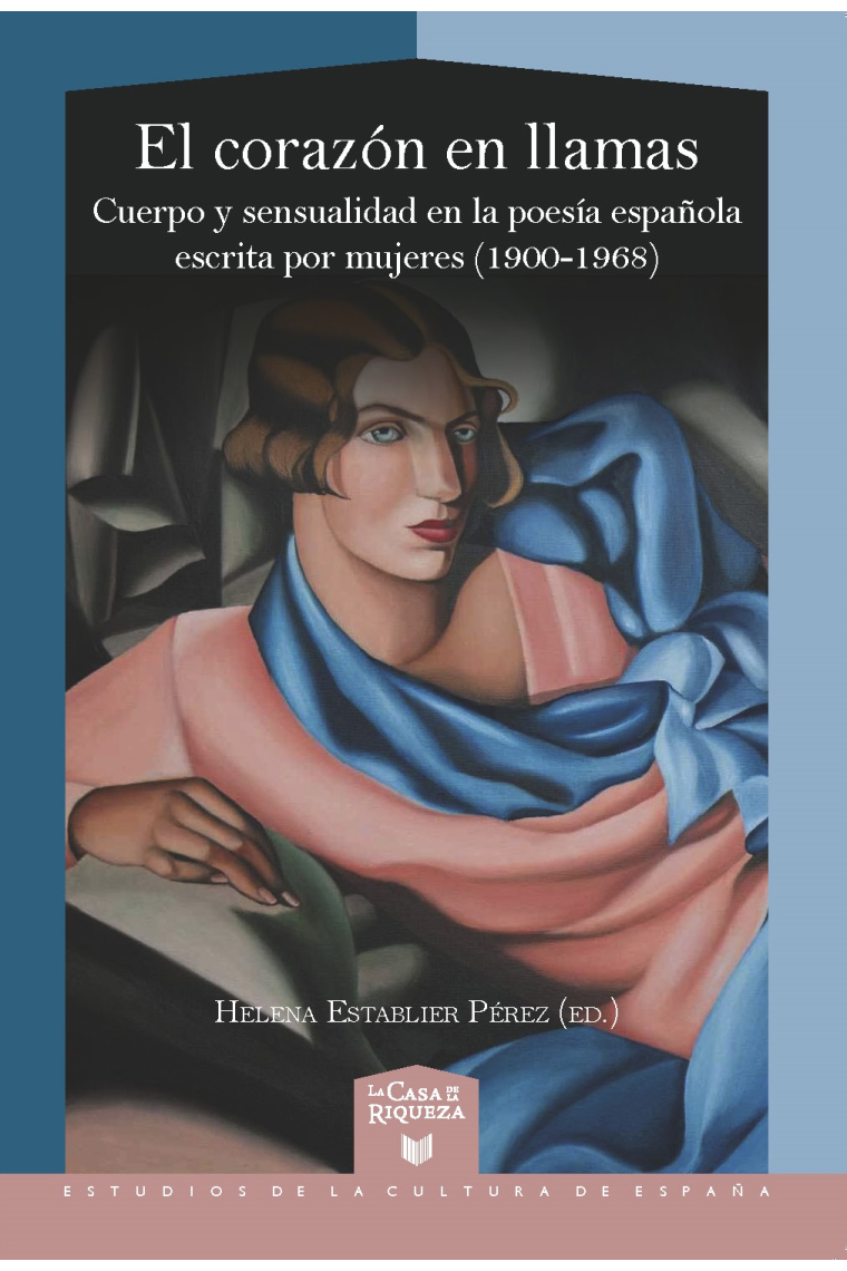 El corazón en llamas: cuerpo y sensualidad en la poesía española escrita por mujeres (1900-1968)