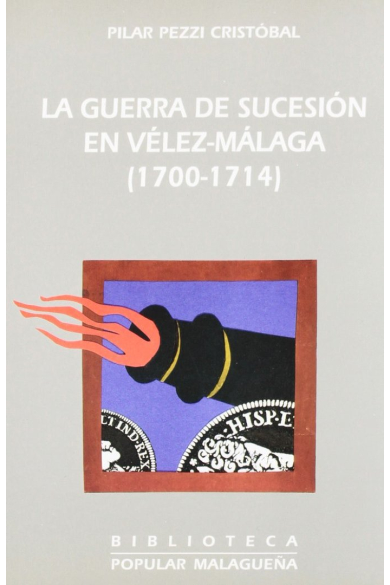 GUERRA DE SUCESION EN VELEZ-MALAGA 1700-1714,LA