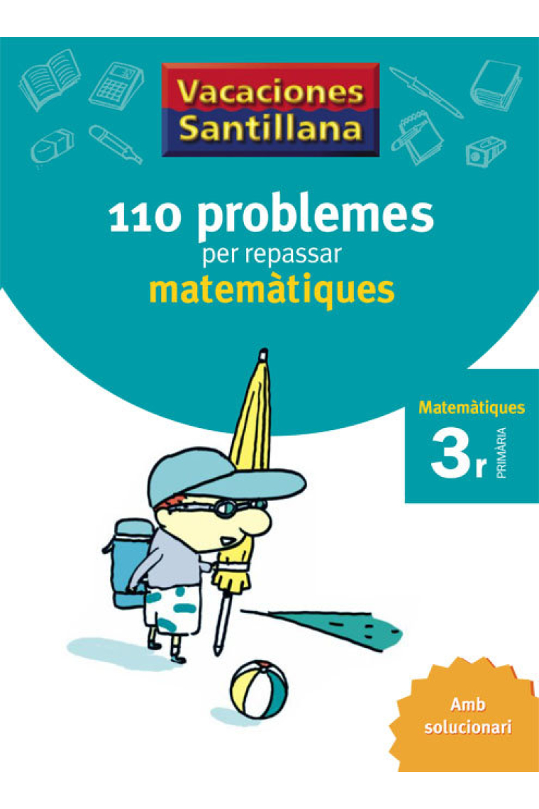 VACACIONES SANTILLANA 110 PROBLEMES PER REPASSAR MATEMATIQUES 3 PRIMARIA