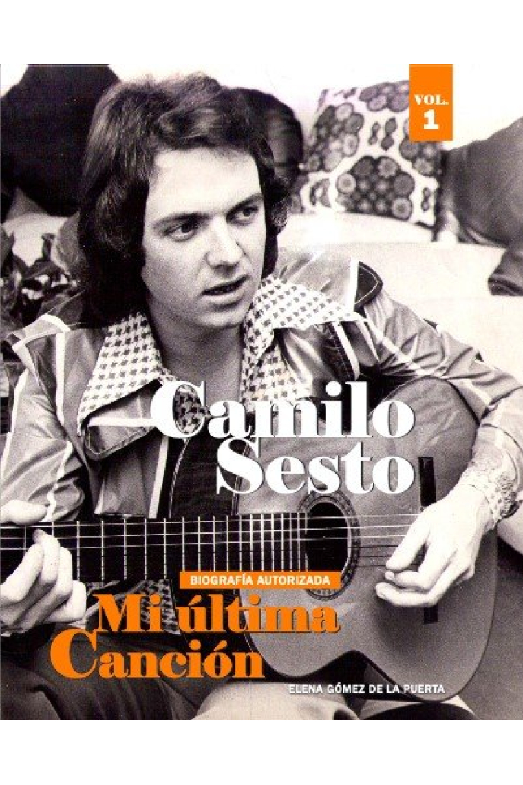 Camilo Sesto. Mi última canción. Vol. 1 (Biografía autorizada)