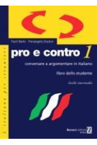 Pro e contro 1. Conversare e argomentare in italiano. Livello intermedio. Libro dello studente