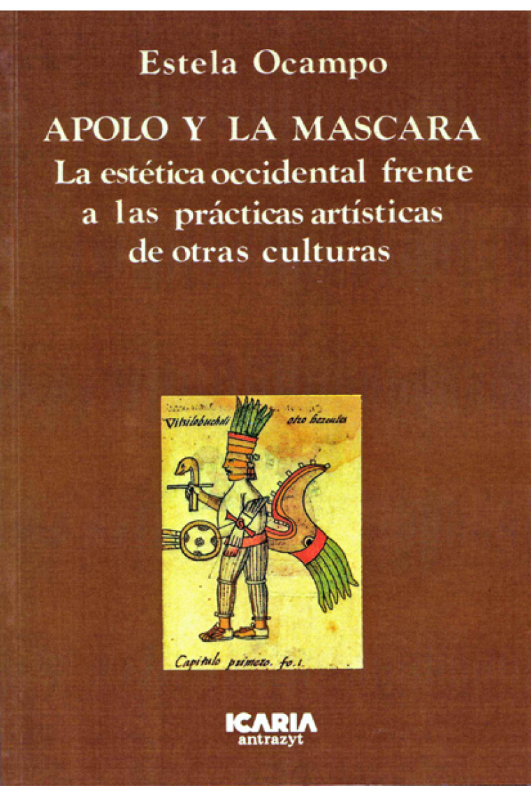 Apolo y la máscara. La estética occidental frente a las prácticas artísticas de otras culturas