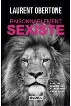 Raisonnablement sexiste - Remettre les hommes et les femmes à leur place