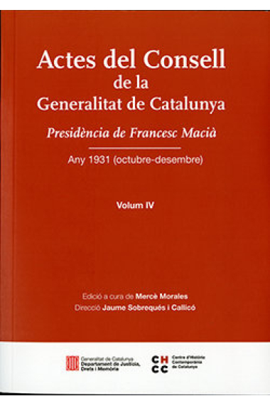 Actes del Consell de la Generalitat de Catalunya Presidència de Francesc Macià. Any 1931 (octubre-desembre). Volum IV