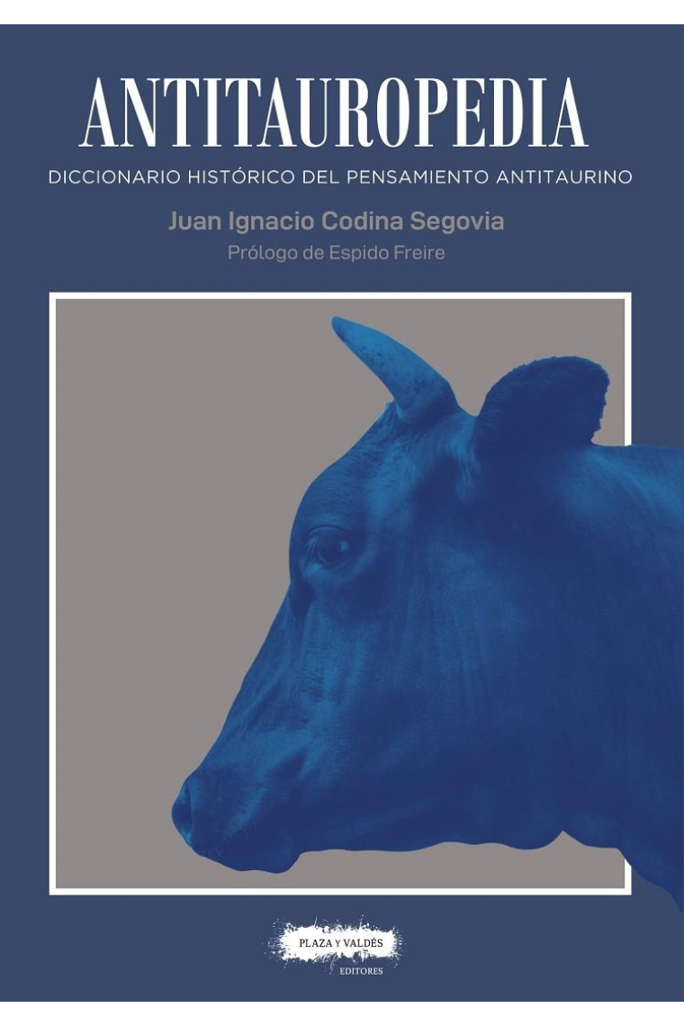 Antitauropedia. Diccionario histórico del pensamiento antitaurino