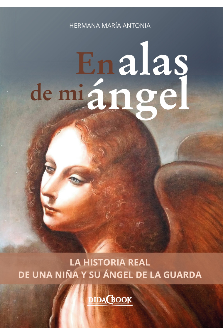 En alas de mi ángel: la historia real de una niña y su ángel de la guarda