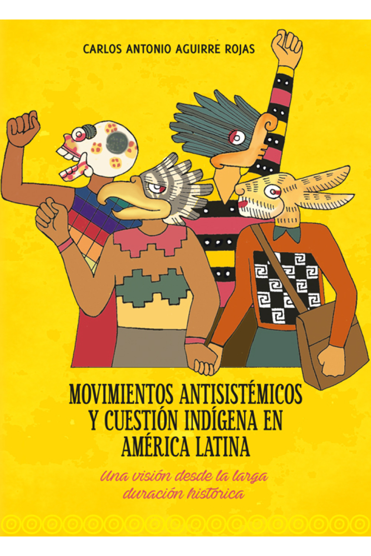 Movimientos antisistémicos y cuestión indígena en Amércia Latina. Una visión desde la larga duración histórica