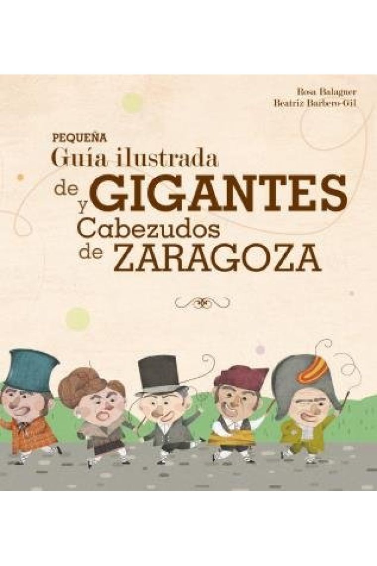 PEQUEÑA GUIA ILUSTRADA DE GIGANTES Y CABEZUDOS DE ZARAGOZA