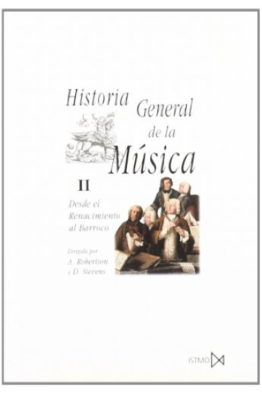 Historia general de la música. Tomo 2. Desde el renacimiento al barroco