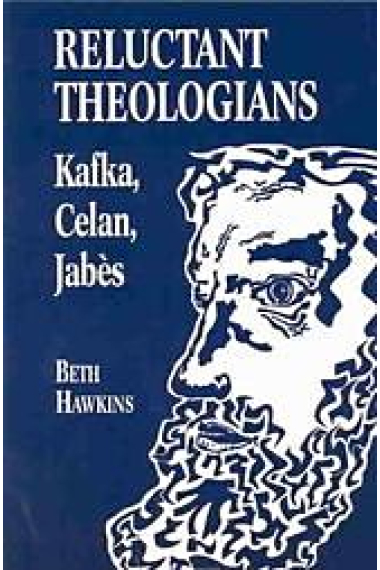 Reluctant theologians: Kafka, Celan, Jabès