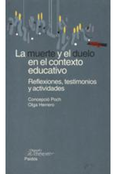 La muerte y el duelo en el contexto educativo. Reflexiones, testimonios y actividades