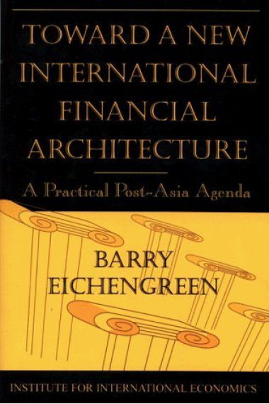 Toward a new international financial architecture: a practical post-Asia agenda