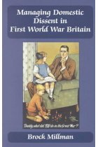 Managing Domestic Dissent in First World war Britain