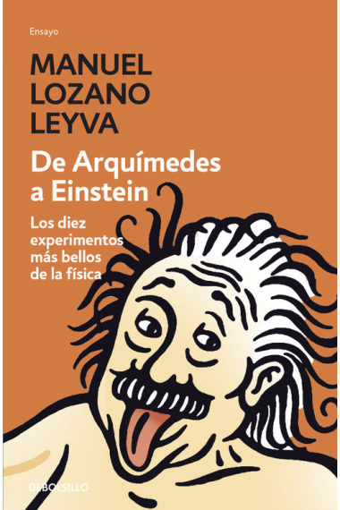 De Arquímedes a Einstein. Los diez experimentos más bellos de la física